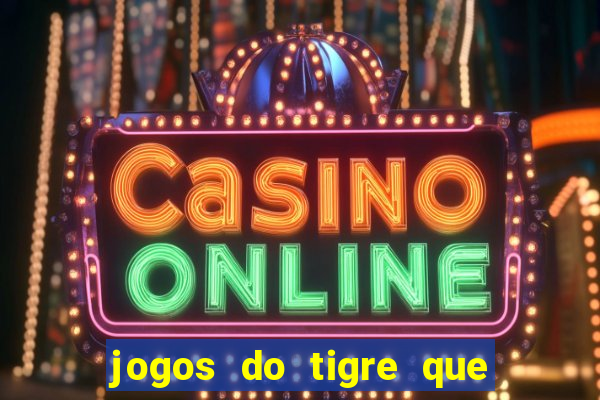 jogos do tigre que dao bonus no cadastro